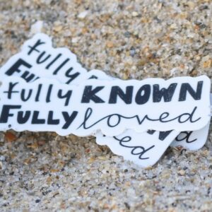 Fully Known Fully Loved STICKER